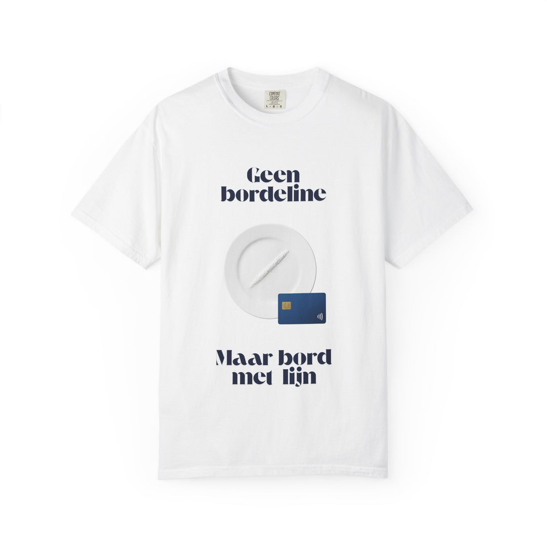 Geen "Borde"line maar bord met lijn - tshirt unisex
